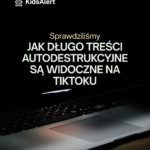 Jak długo treści autodestrukcyjne widoczne są na TikToku?